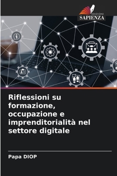 Paperback Riflessioni su formazione, occupazione e imprenditorialità nel settore digitale [Italian] Book