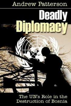 Paperback Deadly Diplomacy: How the UN destroyed Bosnia Book