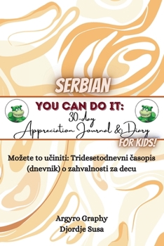 Paperback You Can Do It: 30-Day Appreciation Journal and Diary For Kids (Serbian) [Serbian] Book