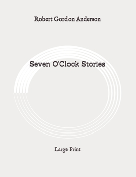 Paperback Seven O'Clock Stories: Large Print Book