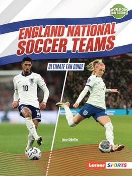 England National Soccer Teams: Ultimate Fan Guide (World Cup Fan Guides (Lerner ™ Sports))