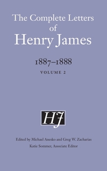 Hardcover The Complete Letters of Henry James, 1887-1888: Volume 2 Book