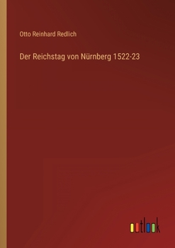 Der Reichstag Von N�rnberg 1522-23: Inaugural-Dissertation (Classic Reprint)