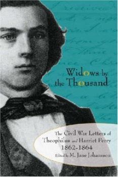 Paperback Widows by the Thousand: The Civil War Correspondence of Theophilus and Harriet Perry, 1862-1864 Book