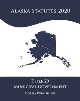 Paperback Alaska Statutes 2020 Title 29 Municipal Government Book