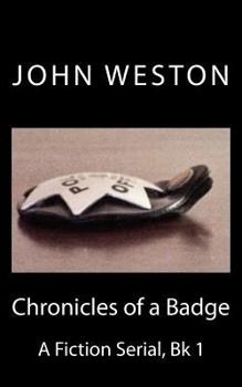 Paperback Chronicles of a Badge: A Fiction Serial, Bk 1 Book