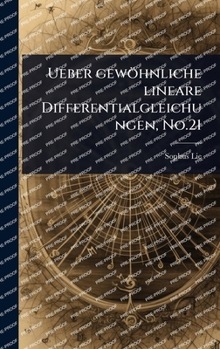 Ueber gewöhnliche lineare Differentialgleichungen, No.21 (German Edition)