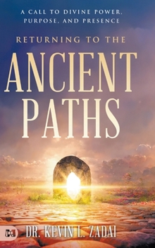 Returning to the Ancient Paths: A Call to Divine Power; Purpose; and Presence