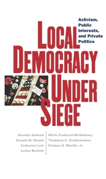 Paperback Local Democracy Under Siege: Activism, Public Interests, and Private Politics Book