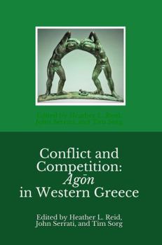 Paperback Conflict and Competition: Agon in Western Greece: Selected Essays from the 2019 Symposium on the Heritage of Western Greece Book