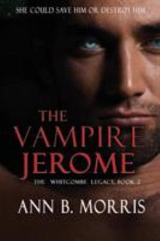 The Whitcombe Legacy Book Two: The Vampire Jerome - Book #2 of the Whitcombe Legacy
