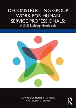 Paperback Deconstructing Group Work for Human Service Professionals: A Skill-Building Handbook Book