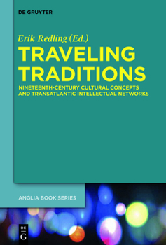 Hardcover Traveling Traditions: Nineteenth-Century Cultural Concepts and Transatlantic Intellectual Networks Book