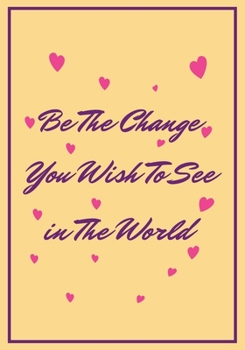 Be the Change you wish to see in the world: Feminist Appreciation Gifts For Strong Female Friend Coworker and Woman | Office Gifts | Office Lined ... saying on the Front Cover | 7x10 110 pages