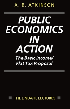 Paperback Public Economics in Action (the Basic Income/Flat Tax Proposal) Book