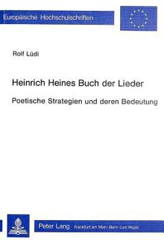 Heinrich Heines Buch Der Lieder: Poetische Strategien Und Deren Bedeutung