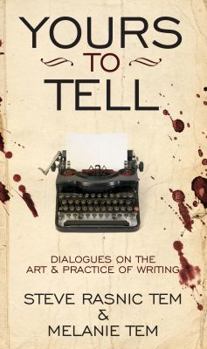 Paperback Yours to Tell: Dialogues on the Art & Practice of Writing Book