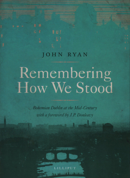 Paperback Remembering How We Stood: Bohemian Dublin at the Mid-Century Book