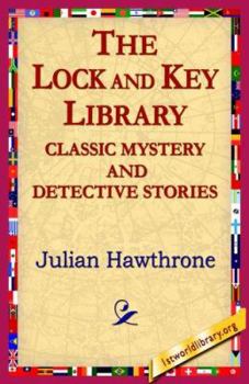 The Lock and Key Library: Classic Mystery and Detective Stories (Classic Reprint)