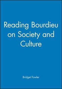 Reading Bourdieu on Society and Culture (Sociological Review Monographs)