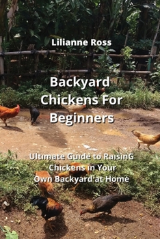 Paperback Backyard Chickens For Beginners: Ultımate Guıde to RaısınG Chıckens ın Your Own Backyard at Home Book