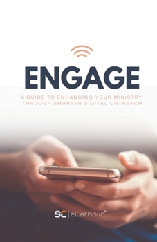 Paperback Engage: A Guide to Enhancing Your Ministry Through Smarter Digital Outreach Book