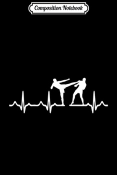 Composition Notebook: Heartbeat Kickboxing Kick Boxing Karate Journal/Notebook Blank Lined Ruled 6x9 100 Pages