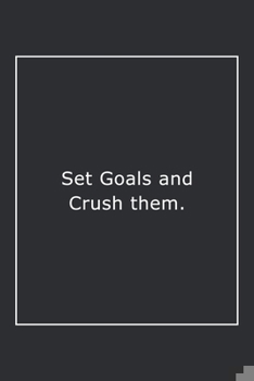 Paperback Set Goals and Crush them.: Lined Notebook / Journal Gift, 120 Pages, 6x9, Soft Cover, Matte Finish Book