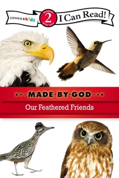 Our Feathered Friends: Level 2 - Book  of the I Can Read!/ Made by God