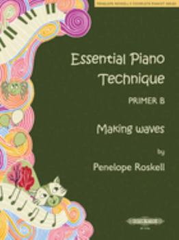 Paperback Essential Piano Technique Primer B -- Making waves (Penelope Roskell's Complete Pianist Series) Book