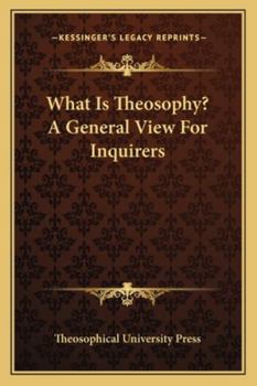 Paperback What Is Theosophy? A General View For Inquirers Book