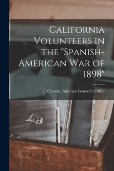 California Volunteers in the "Spanish-American war of 1898"