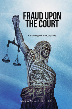 Paperback Fraud Upon the Court: Reclaiming the Law, Joyfully Book