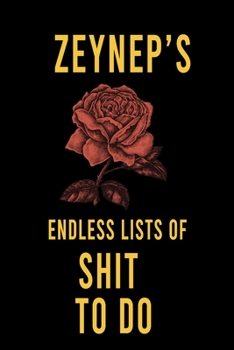 Paperback Zeynep's Endless Lists of Shit to do: Lined Writing Notebook Journal with Personalized Name Quote, 120 Pages, (6x9), Simple Freen Flower With Black Te Book