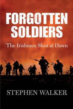Hardcover Forgotten Soldiers: The Irishmen Shot at Dawn Book