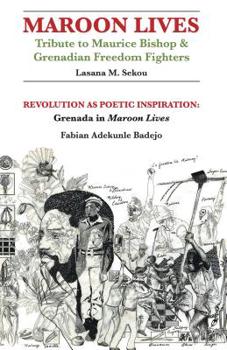 Paperback Maroon Lives - Tribute to Maurice Bishop & Grenadian Freedom Fighters; Revolution as Poetic Inspiration: Grenada in 'maroon Lives' Book
