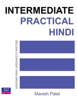 Paperback Intermediate Practical Hindi: Become a Confident Hindi Speaker Book