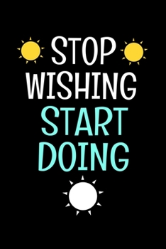 Paperback Stop Wishing Start Doing: Motivational Journal Book