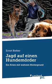 Paperback Jagd auf einen Hundemörder: Ein Krimi mit wahrem Hintergrund [German] Book