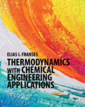 Thermodynamics with Chemical Engineering Applications - Book  of the Cambridge Series in Chemical Engineering