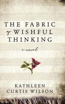 Hardcover The Fabric of Wishful Thinking Book