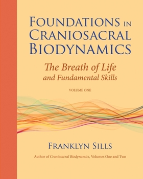 Paperback Foundations in Craniosacral Biodynamics, Volume One: The Breath of Life and Fundamental Skills Book