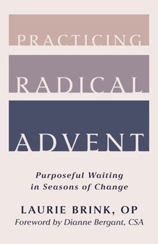 Paperback Practicing Radical Advent: Purposeful Waiting in Seasons of Change Book