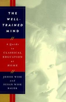 Hardcover The Well-Trained Mind: A Guide to Classical Education at Home Book