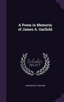 Hardcover A Poem in Memoria of James A. Garfield Book