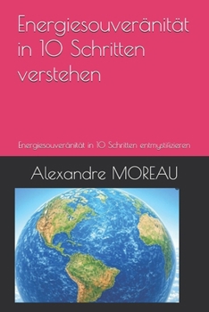 Energiesouveränität in 10 Schritten verstehen: Energiesouveränität in 10 Schritten entmystifizieren (German Edition)
