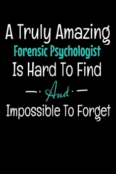 Paperback A Truly Amazing Forensic Psychologist Is Hard To Find And Impossible To Forget: Dot Grid Page Notebook: Gift For Forensic Psychologist Book