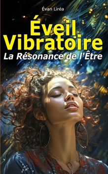 Paperback Éveil Vibratoire: La Résonance de l'Être [French] Book