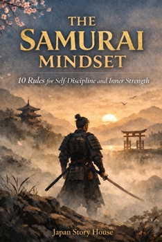 Paperback The Samurai Mindset: 10 Rules for Self-Discipline and Inner Strength Book
