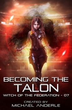 Becoming the Talon (Witch of the Federation) - Book #7 of the Witch of the Federation